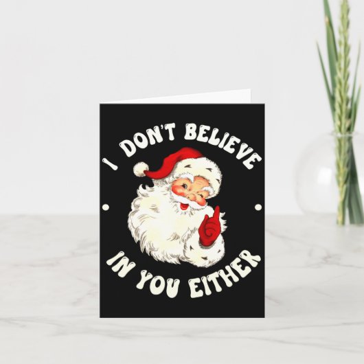 Carte I Don't Believe In You Either, Funny Santa Claus Q (Devant)