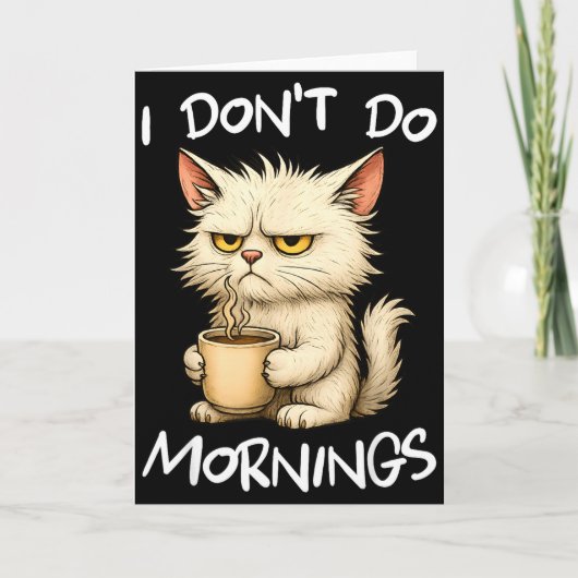 Carte I Don't Do Mornings Funny Quote Coffee Cat Lover G (Devant)