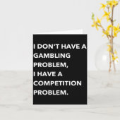 Carte I Don't Have A Gambling Problem I Have A Competiti (Fleur jaune)