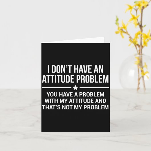 Carte I Don't Have An Attitude Problem Funny Sarcasm  (Fleur jaune)