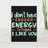 Carte I Don't Have Enough Energy To Pretend I Like You F (Devant)