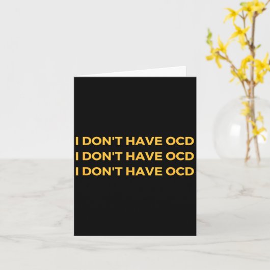 Carte I Don't Have Ocd  (Fleur jaune)