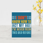 Carte I Don't Know How To Act My Age Funny Old Birthday (Fleur jaune)
