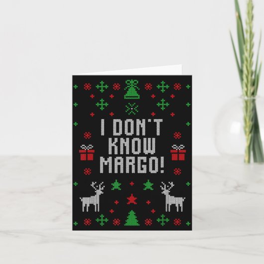 Carte I Don't Know-margo Ugly Sweater Funny Christmas Fo (Devant)