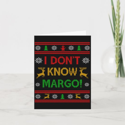 Carte I Don't Know-margo Ugly Sweater Funny Christmas Fo (Devant)