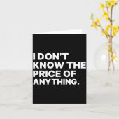 Carte I Don't Know The Price Of Anything Funny Quote Hum (Fleur jaune)