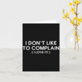 Carte I Don't Like To Complain I Love It Funny Sarcastic (Fleur jaune)
