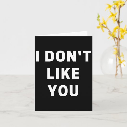 Carte I Don't Like You - I'm Difficult  (Fleur jaune)