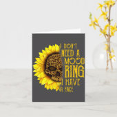 Carte I Don't Need A Mood Ring I Have A Face Sunflower S (Fleur jaune)