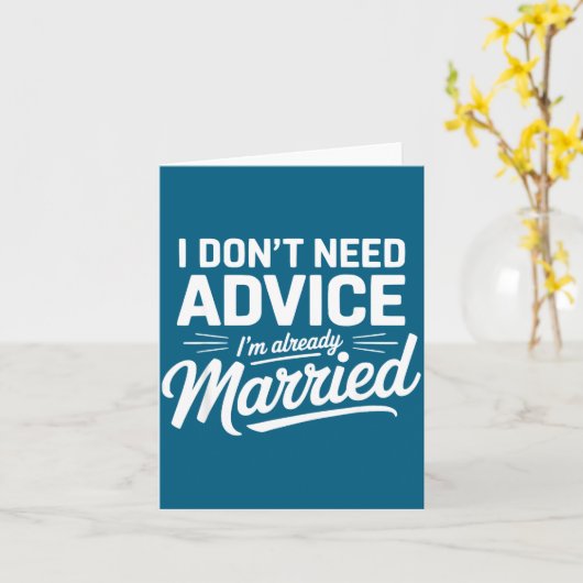 Carte I Don't Need Advice I'm Already Married Relationsh (Fleur jaune)