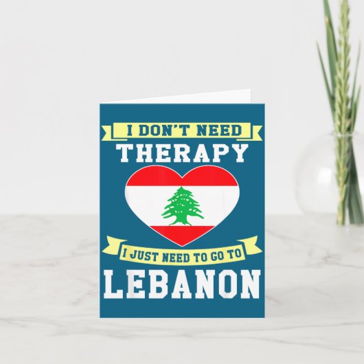 Carte I Don't Need Therapy I Just Need To Go To Lebanon  (Devant)