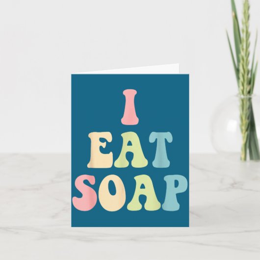 Carte I Eat Soap Funny Humorous Quote (Devant)