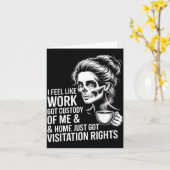 Carte I Feel Like Work Got Custody Of Me And Home (Fleur jaune)