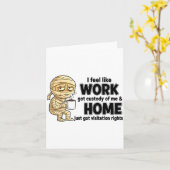 Carte I Feel Like Work Got Custody Of Me Funny Work  (Fleur jaune)