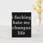 Carte I Foring-hate My Chungus Life (Fleur jaune)