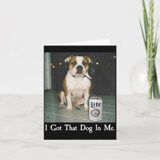 Carte I Got That Dog In Me Funny Bulldog Smoking Beer Do (Devant)