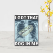 Carte I Got That Dog In Me Hot Dog X-ray Meme  (Fleur jaune)