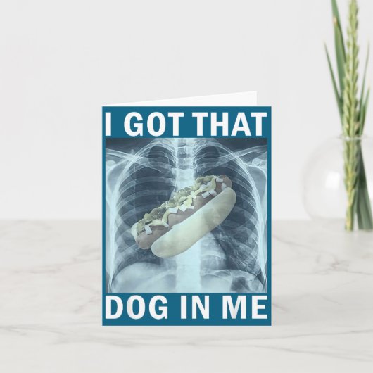 Carte I Got That Dog In Me Hot Dog X-ray Meme  (Devant)