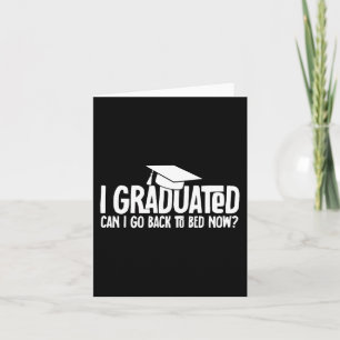Carte I Graduated Puis-je retourner à Bed Now School Gra