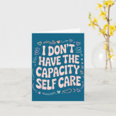 Carte I Have Don' Capacity Self Care Burnout (Fleur jaune)