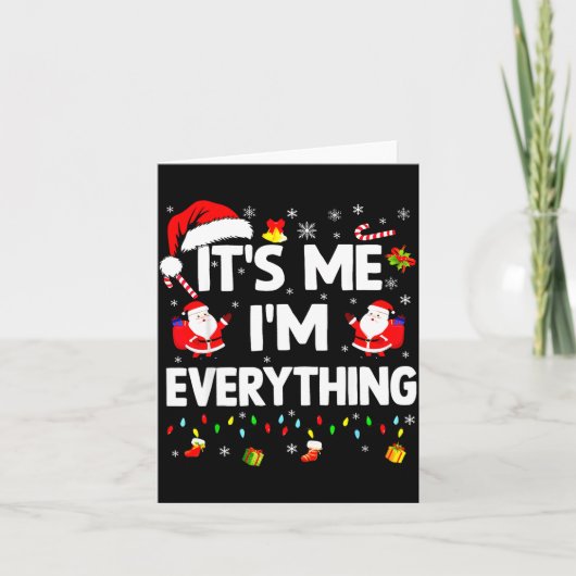 Carte I Have Everything I Want For Christmas Its Me I'm (Devant)