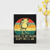 Carte I Have To Say Weird Stuff Or I'll Die Frog Drinkin (Fleur jaune)