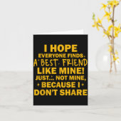 Carte I Hope Everyone Finds A Friend Like Mine Just Not  (Fleur jaune)