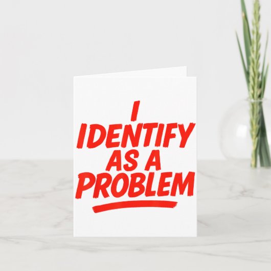 Carte I Identify As A Problem Funny Sarcastic Humor Sayi (Devant)