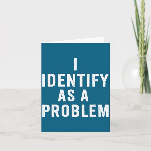 Carte I Identify As A Problem Funny Sarcastic Saying Hum (Devant)
