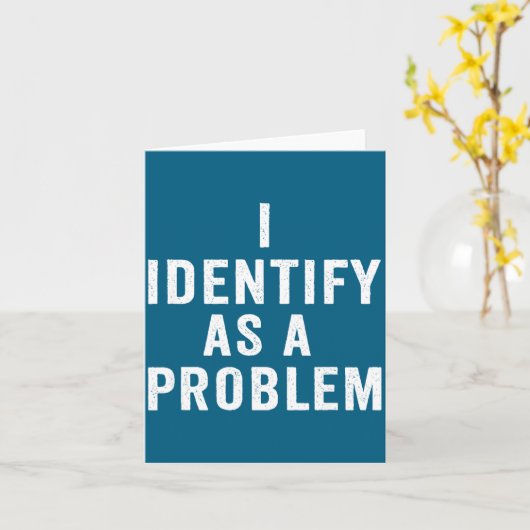 Carte I Identify As A Problem Funny Sarcastic Saying Hum (Fleur jaune)