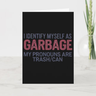 Carte I Identify Myself As Garbage Funny Garbage For Tru