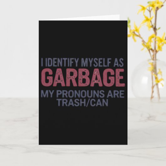 Carte I Identify Myself As Garbage Funny Garbage For Tru (Fleur jaune)