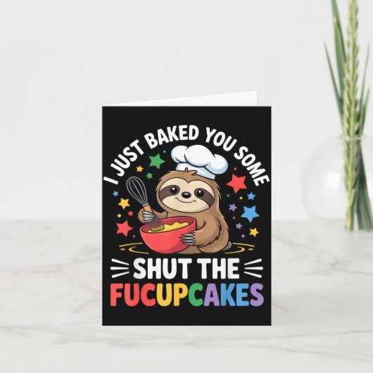 Carte I Just Baked You Some Shut The Fucupcakes Funny Sl (Devant)