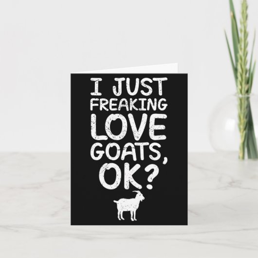 Carte I Just Freaking Love Goats, Ok_ Funny Goats Quote  (Devant)