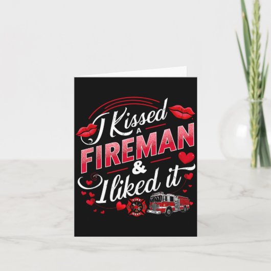 Carte I Kissed A Fireman I Liked It Firefighter Valentin (Devant)