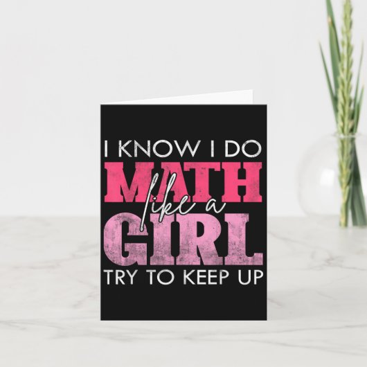 Carte I Know I Do Math Like A Girl Try To Keep Up Funny (Devant)