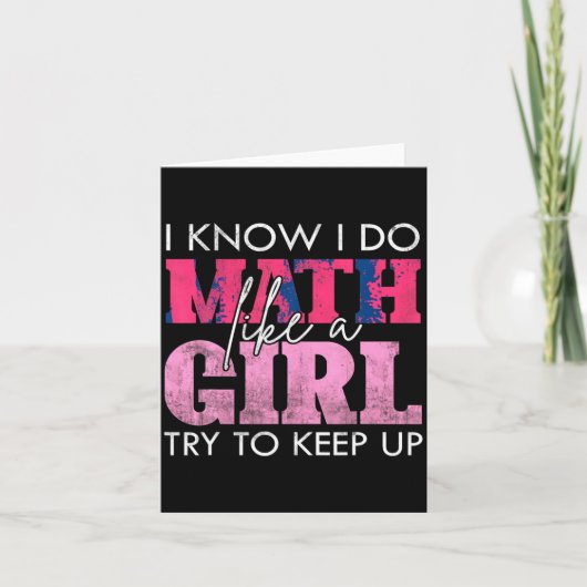Carte I Know I Do Math Like A Girl Try To Keep Up Funny  (Devant)