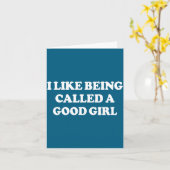 Carte I Like Being Called A Good Girl Funny Quote Humor  (Fleur jaune)