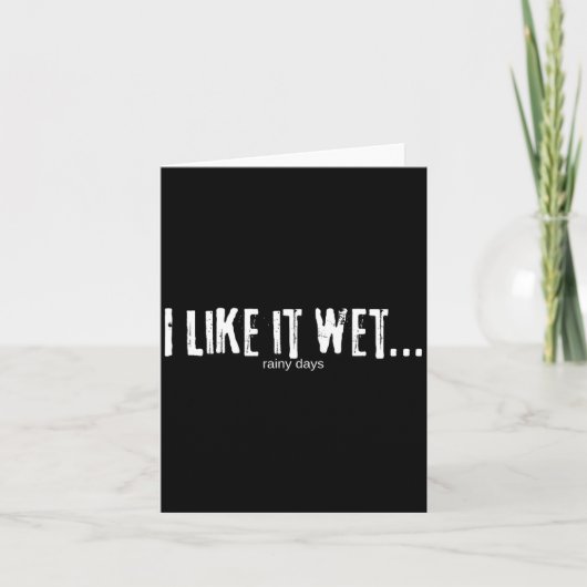 Carte I Like It Wet… Rainy Days Funny Humorous Weather (Devant)