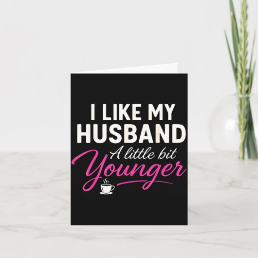 Carte I Like My Husband A Little Bit Younger (Devant)