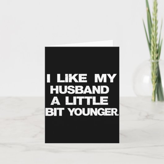 Carte I Like My Husband A Little Bit Younger Funny Sayin (Devant)