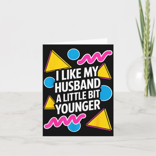 Carte I Like My Husband A Little Bit Younger Funny Sayin (Devant)