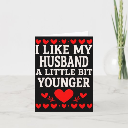 Carte I Like My Husband A Little Bit Younger Valentine’s (Devant)