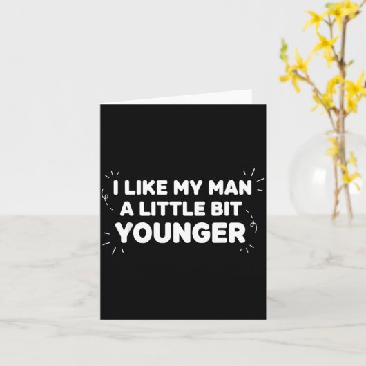 Carte I Like My Man A Little Bit Younger – Cute Valentin (Fleur jaune)