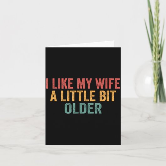 Carte I Like My Wife A Little Bit Older Funny Husband Sa (Devant)