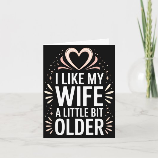 Carte I Like My Wife A Little Bit Older Funny Saying Wom (Devant)