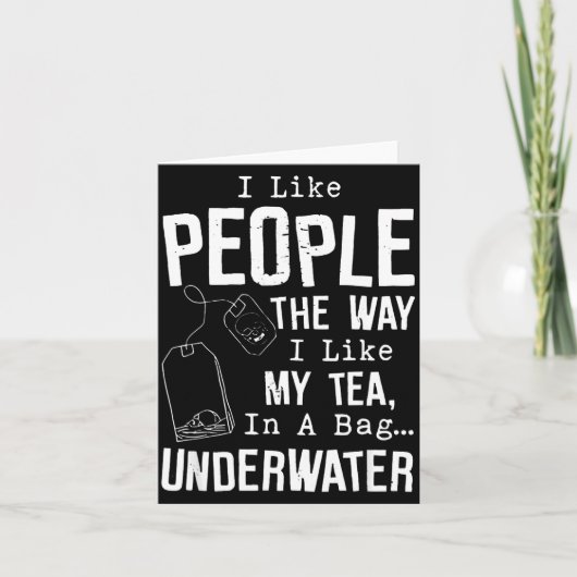 Carte I Like People The Way I Like My Tea In A Bag Under (Devant)