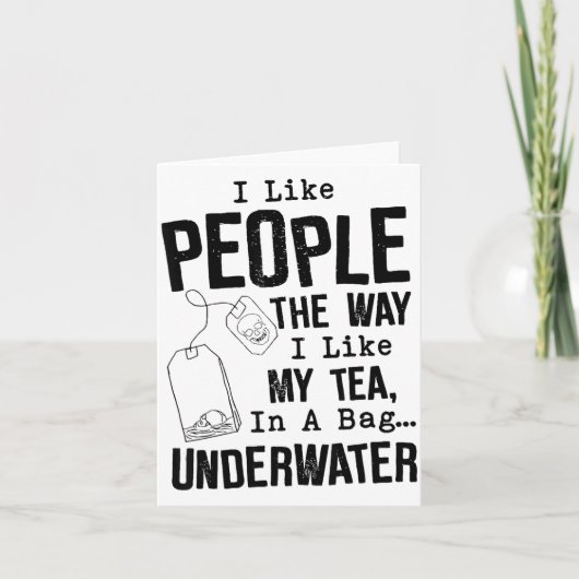 Carte I Like People The Way I Like My Tea In A Bag Under (Devant)