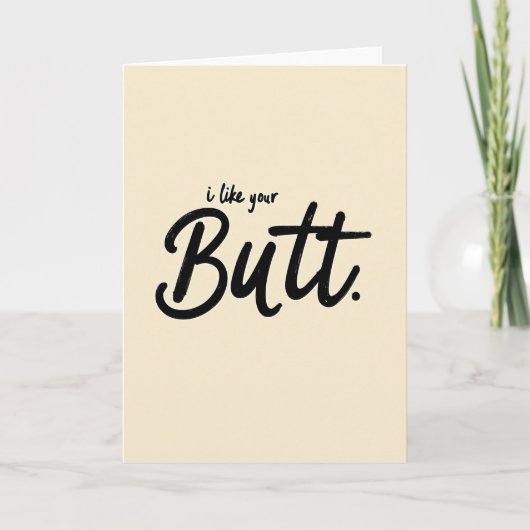 Carte I Like Your Butt Funny Greeting Card (Devant)