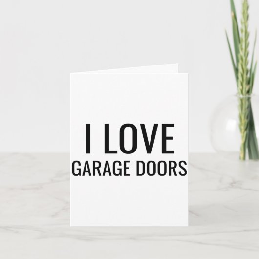 Carte I Love Garage Doors Gift Favor Funny Christmas Tod (Devant)